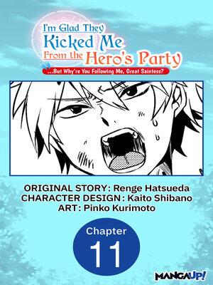 cover image of I'm Glad They Kicked Me From the Hero's Party... But Why're you following me, Great Saintess?, Chapter 11